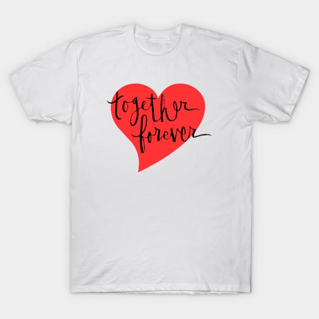 Together Forever: Relationship Goals T-Shirt by Tessa McSorley